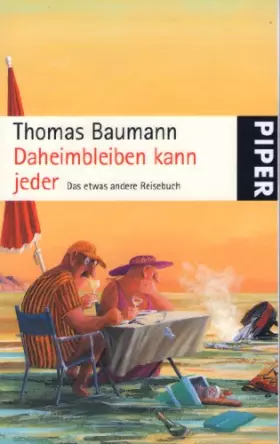Couverture du produit · Daheimbleiben kann jeder: Das etwas andere Reisebuch