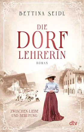 Couverture du produit · Die Dorflehrerin: Zwischen Liebe und Berufung - Roman