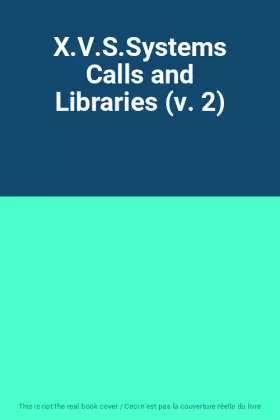 Couverture du produit · X.V.S.Systems Calls and Libraries (v. 2)