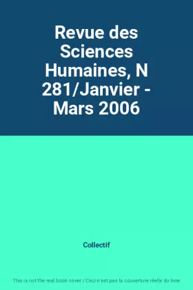 Couverture du produit · Revue des Sciences Humaines, N 281/Janvier - Mars 2006