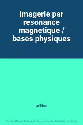 Couverture du produit · Imagerie par resonance magnetique / bases physiques