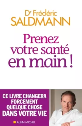 Couverture du produit · Prenez votre santé en main ! Ce livre changera forcément quelque chose dans votre vie