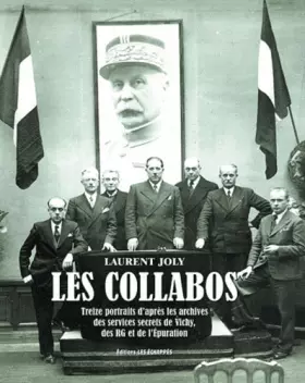 Couverture du produit · Les Collabos. Treize portraits d'après les services secrets de Vichy, des RG et de l'Epuration