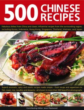 Couverture du produit · 500 Chinese Recipes: Fabulous Dishes from China and Classic Influential Recipes from the Surrounding Region, Including Korea, M