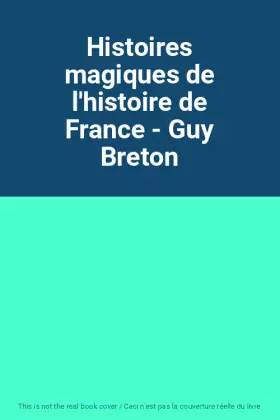 Couverture du produit · Histoires magiques de l'histoire de France - Guy Breton