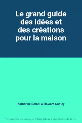 Couverture du produit · Le grand guide des idées et des créations pour la maison