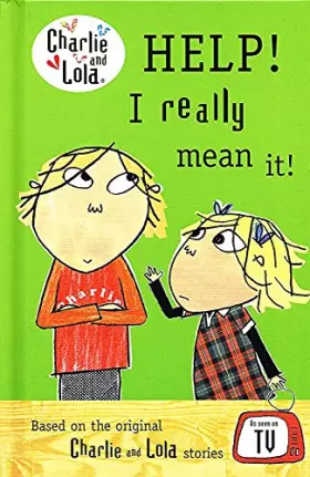 Couverture du produit · Charlie And Lola : Help ! I Really Mean It ! :
