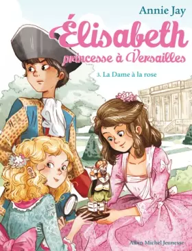 Couverture du produit · La Dame à la rose: Elisabeth, princesse à Versailles - tome 3