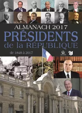 Couverture du produit · Almanach des présidents de la République de 1848 à 2017