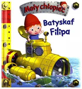 Couverture du produit · MaĹy chĹopiec. Batyskaf Filipa - Emilie Beaumont, Nathalie Belineau [KSIÄĹťKA]