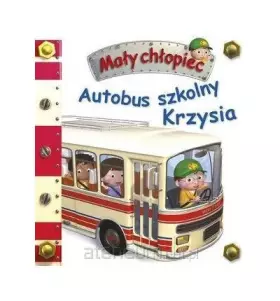 Couverture du produit · MaĹy chĹopiec. Autobus szkolny Krzysia - Emilie Beaumont, Nathalie Belineau [KSIÄĹťKA]