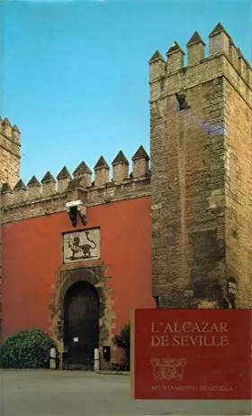 Couverture du produit · L'Alcazar de Séville - Ayuntamiento de Sevilla
