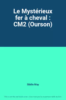 Couverture du produit · Le Mystérieux fer à cheval : CM2 (Ourson)