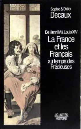 Couverture du produit · De Henri IV à Louis XIV, la France et les Français au temps des Précieuses. (envoi de l'auteur à André Castelot, ouvrage proven