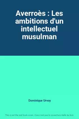 Couverture du produit · Averroès : Les ambitions d'un intellectuel musulman