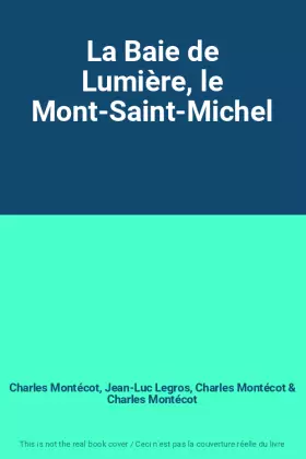 Couverture du produit · La Baie de Lumière, le Mont-Saint-Michel