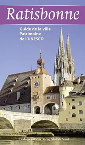 Couverture du produit · Ratisbonne: Guide de la ville Patrimoine de I' UNESCO