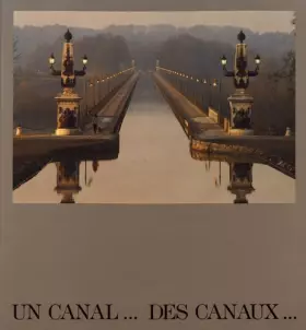 Couverture du produit · Un Canal, des canaux : Exposition présentée à Paris du 7 mars au 8 juin 1986 dans le cadre de la Conciergerie