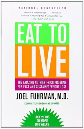 Couverture du produit · Eat to Live: The Amazing Nutrient-Rich Program for Fast and Sustained Weight Loss.