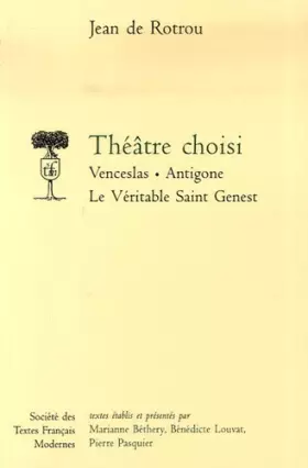 Couverture du produit · Théâtre choisi : Venceslas  Antigone  Le Véritable Saint Genest