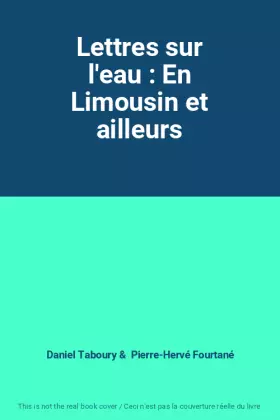 Couverture du produit · Lettres sur l'eau : En Limousin et ailleurs