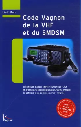 Couverture du produit · Code Vagnon de la VHF et du SMDSM: Préparation au Certificat restreint de radiotéléphoniste
