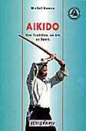 Couverture du produit · Aïkido. Une tradition, un art, un sport