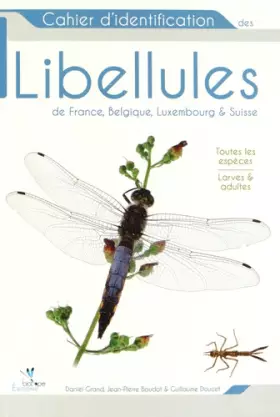 Couverture du produit · Cahier d'identification des libellules de France, Belgique, Luxembourg & Suisse : Toutes les espèces, Larves & adultes