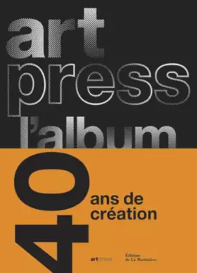 Couverture du produit · Artpress l'album : 40 ans pour la création