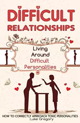 Couverture du produit · Difficult People: Strategies for Dealing with Toxic People. Relationships,Taking Responsibility, Disruptive People, Jealous and
