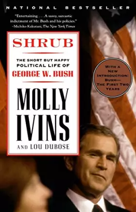 Couverture du produit · Shrub: The Short But Happy Political Life of George W. Bush