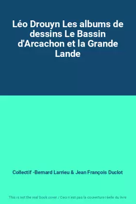Couverture du produit · Léo Drouyn Les albums de dessins Le Bassin d'Arcachon et la Grande Lande