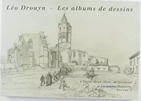 Couverture du produit · Léo Drouyn, Les albums de dessins, l'Entre deux Mers, de Lormont à la Sauve Majeure