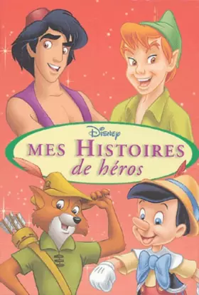 Couverture du produit · Mes Histoires de héros: Aladdin  Peter Pan  Pinocchio  Robin des Bois