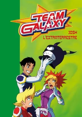 Couverture du produit · Team Galaxy, Tome 4 : Josh l'extraterrestre