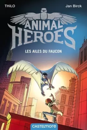 Couverture du produit · Animal Heroes : Les Ailes du faucon