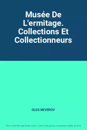 Couverture du produit · Musée De L'ermitage. Collections Et Collectionneurs