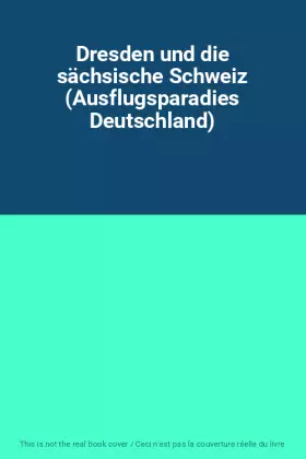 Couverture du produit · Dresden und die sächsische Schweiz (Ausflugsparadies Deutschland)