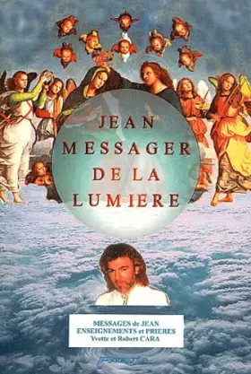 Couverture du produit · Jean, messager de la lumière. : Messages de Jean, enseignements et prières