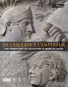 Couverture du produit · De l'esclave à l'empereur: L'art romain dans les collections du musée du Louvre