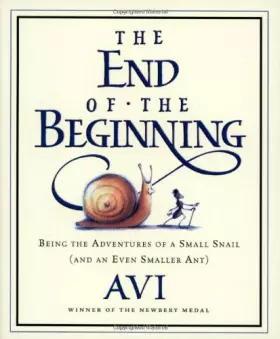 Couverture du produit · The End of the Beginning: Being the Adventures of a Small Snail (and an Even Smaller Ant)