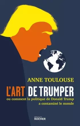 Couverture du produit · L'art de "trumper": Ou comment la politique de Donald Trump a contaminé le monde