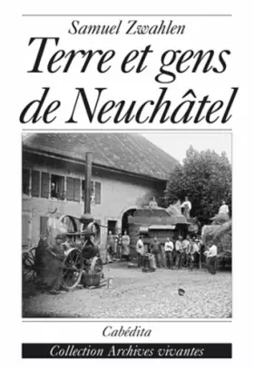 Couverture du produit · Terre et gens de Neuchâtel : Les saisons de la vie