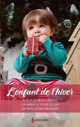 Couverture du produit · L'enfant de l'hiver: Son plus beau cadeau-Un miracle pour Oscar-Un papa extraordinaire