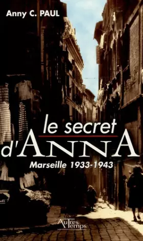 Couverture du produit · Le secret d'Anna : Marseille 1933-1943