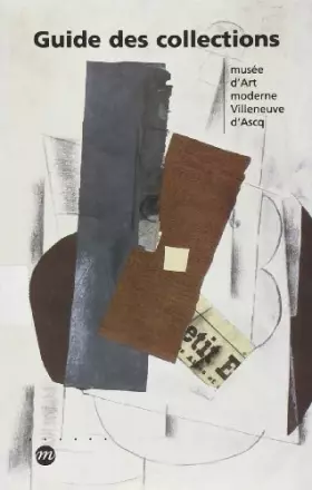 Couverture du produit · Guide des collections: Musée d'Art Moderne Villeneuve d'Ascq