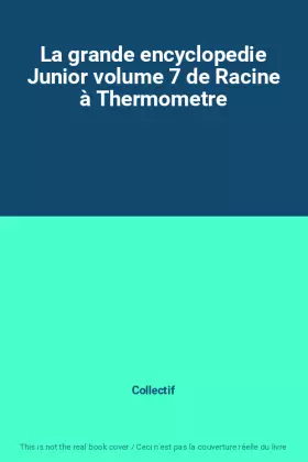 Couverture du produit · La grande encyclopedie Junior volume 7 de Racine à Thermometre