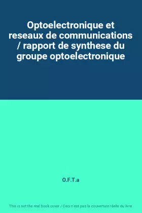 Couverture du produit · Optoelectronique et reseaux de communications / rapport de synthese du groupe optoelectronique
