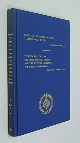 Couverture du produit · Carbonate Sediments and Reefs, Yucatan shelf, Mexico Tectonic Relations of Northern Central America and the Western Caribbean- 