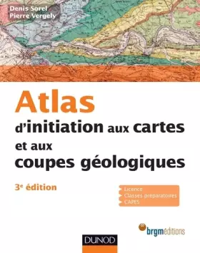 Couverture du produit · Atlas d'initiation aux cartes et aux coupes géologiques - 3e édition